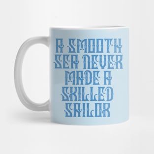 Smooth Sea No Skilled Sailor Mug